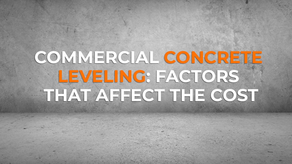 Commercial Concrete Leveling- Factors That Affect the Cost