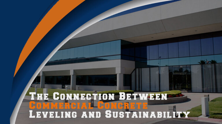 The Connection Between Commercial Concrete Leveling and Sustainability