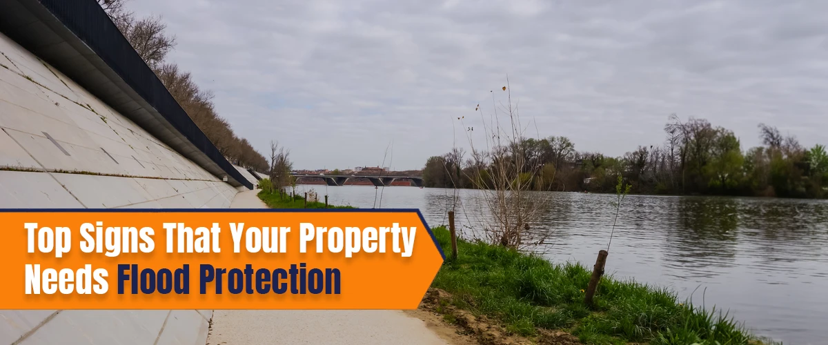 Top Signs That Your Property Needs Flood Protection