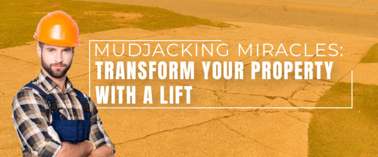 Mudjacking Miracles: Transform Your Property with a Lift