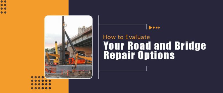 How to Evaluate Your Road and Bridge Repair Options