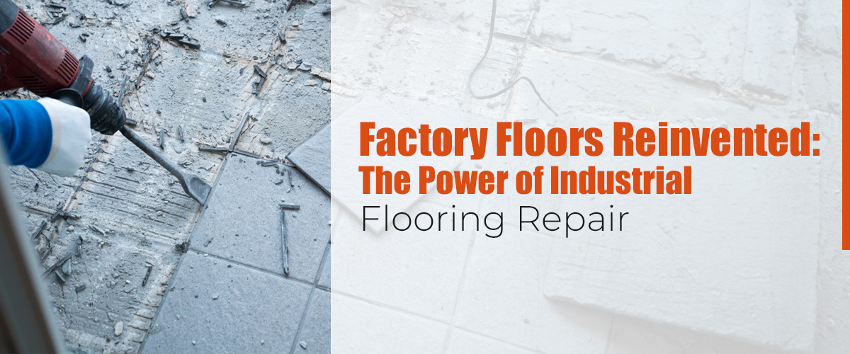 Factory Floors Reinvented- The Power of Industrial Flooring Repair