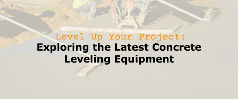 Level Up Your Project: Exploring the Latest Concrete Leveling Equipment