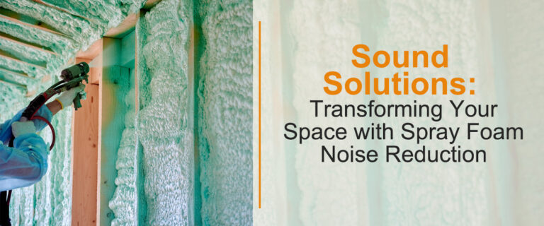 Sound Solutions: Transforming Your Space with Spray Foam Noise Reduction
