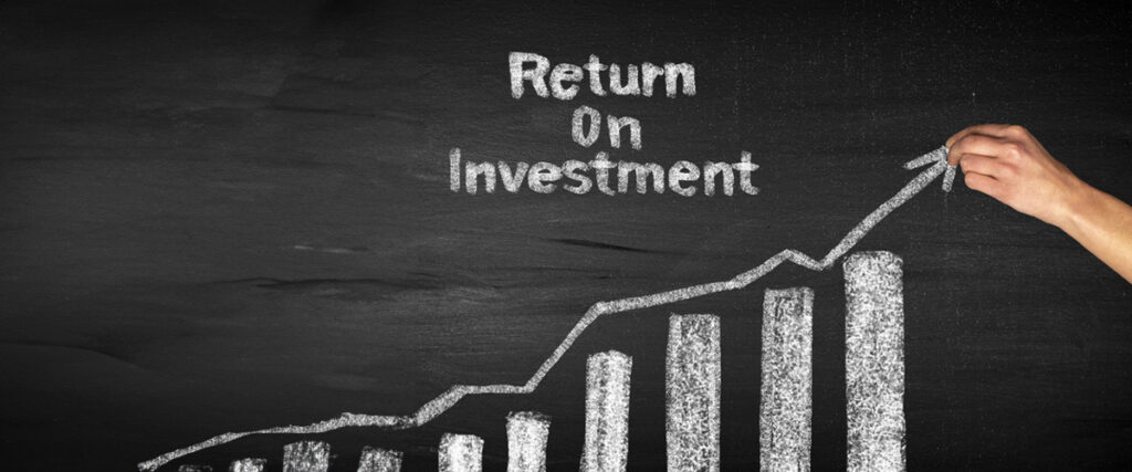 The Return on Investment (ROI)